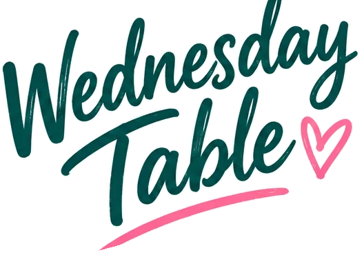 Wednesday Table, in Nicole's hand lettering